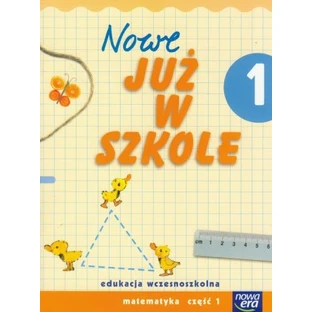 Nowe już w szkole 1 matematyka część 1 praca zbiorowa
