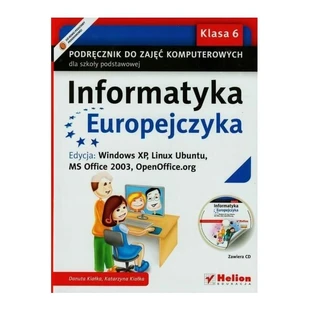 Informatyka Europejczyka SP kl.6 podręcznik / Windows XP, Linux Ubuntu, MS Office 2003, OpenOffice.org Danuta Kiałka, Katarzyna Kiałka
