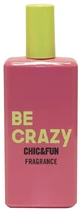 CHIC &amp;amp; FUN BE CRAZY EDC 50 ML